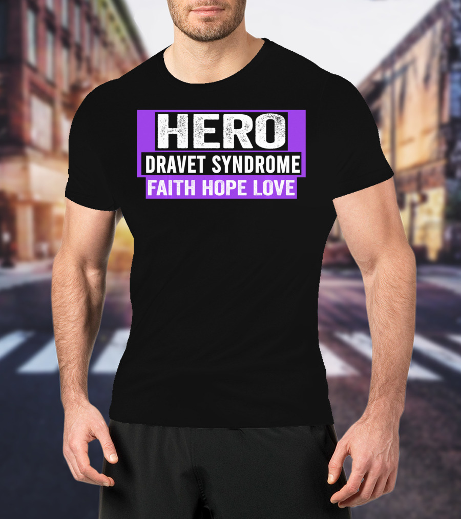 Hero Dravet Syndrome Faith Hope Love Awareness T-Shirt