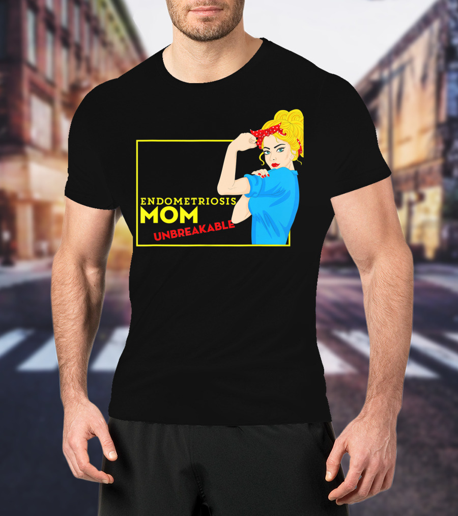 Endometriosis Mom Unbreakable Awareness Rosie The Riveter T-Shirt
