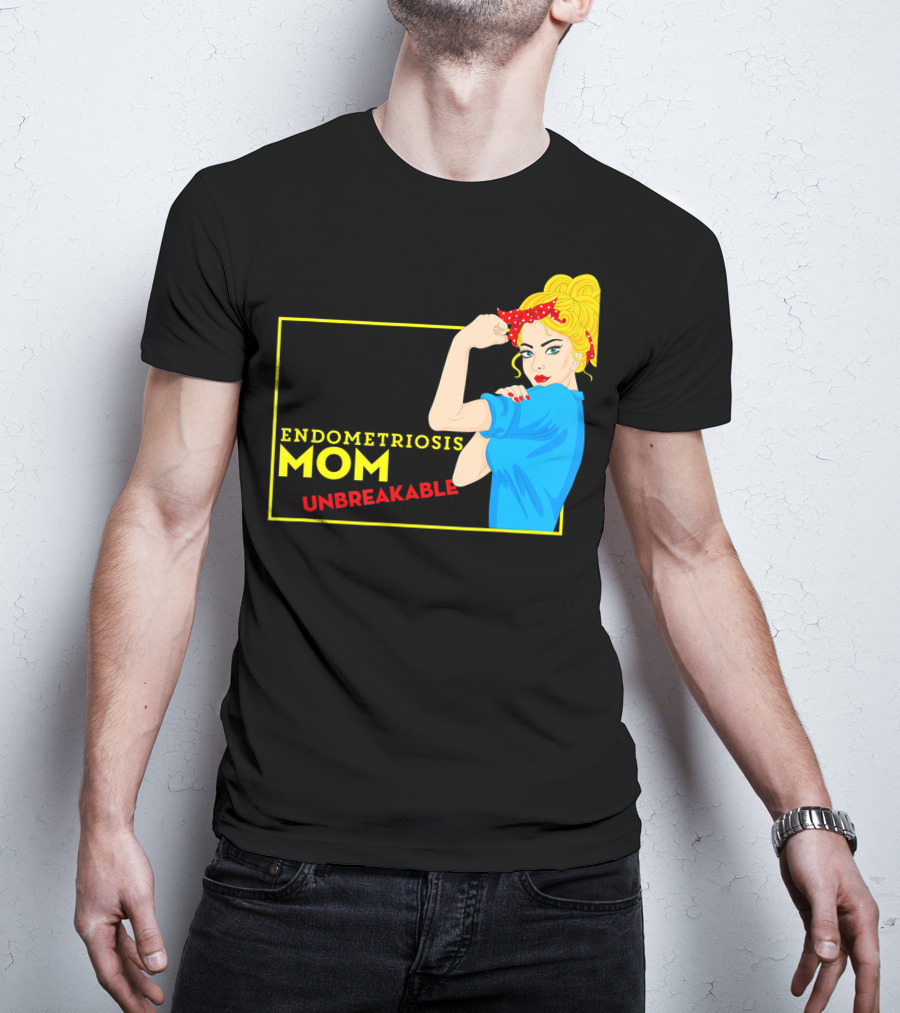 Endometriosis Mom Unbreakable Awareness Rosie The Riveter T-Shirt