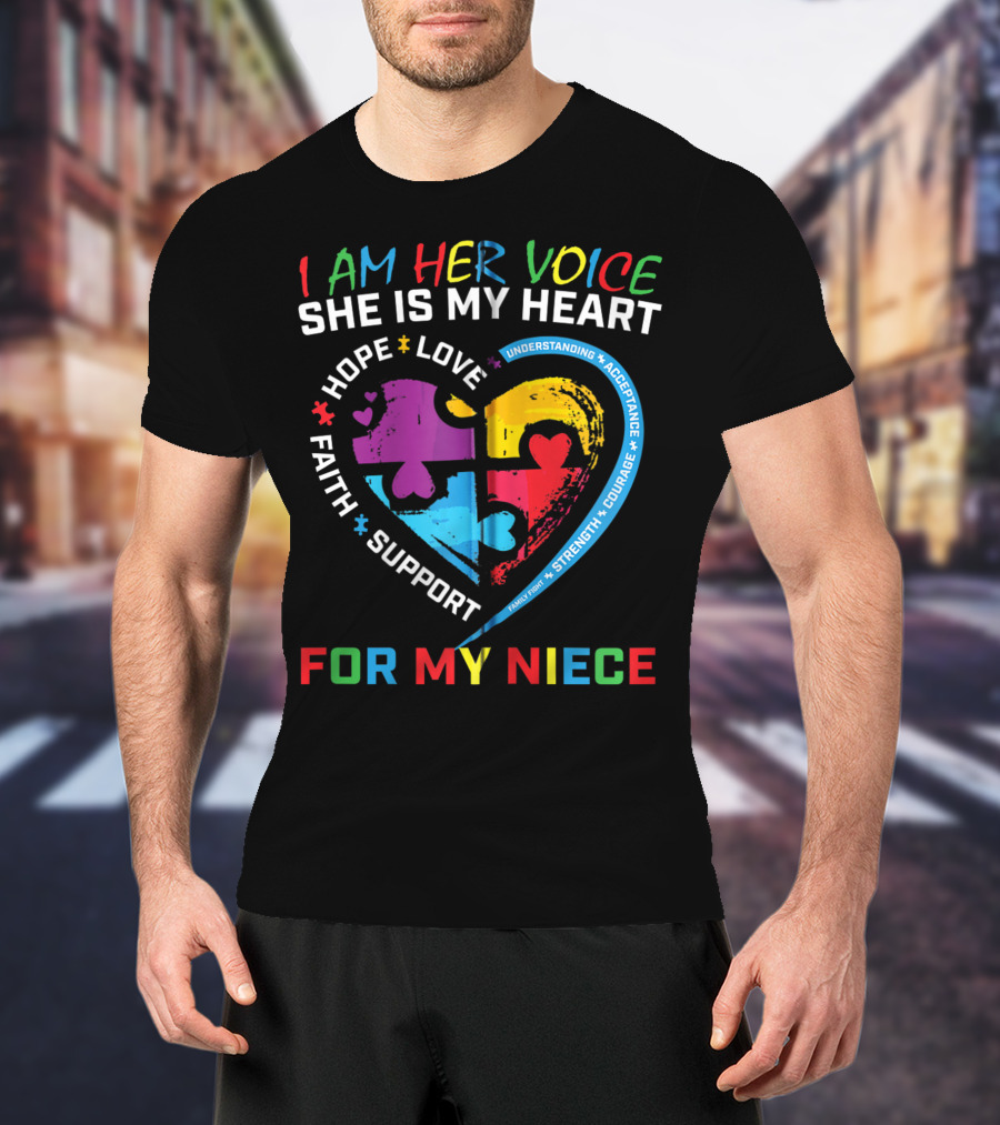 I Am Her Voice She Is My Heart Hope Love Faith Support Understanding Acceptance Courage For My Niece Autism Awareness T-Shirt