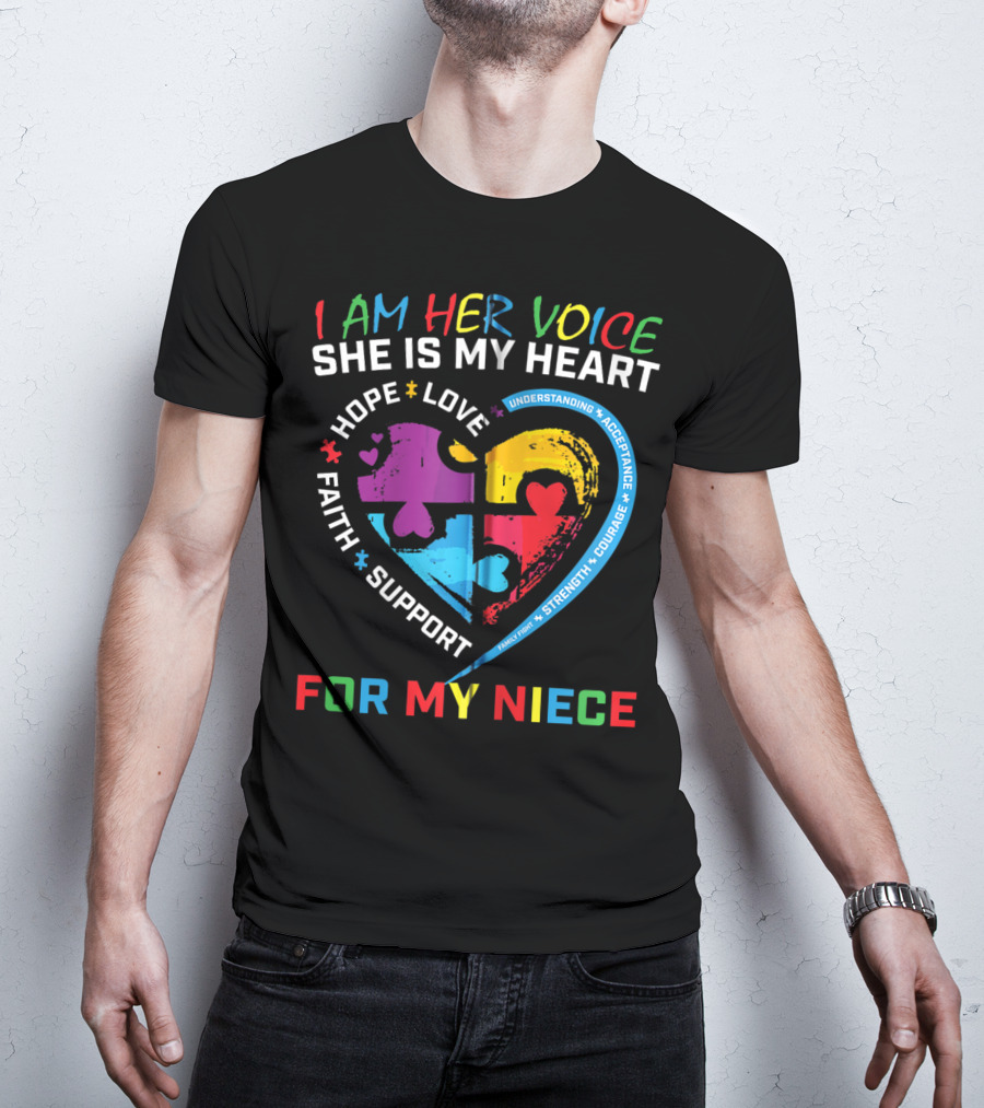 I Am Her Voice She Is My Heart Hope Love Faith Support Understanding Acceptance Courage For My Niece Autism Awareness T-Shirt