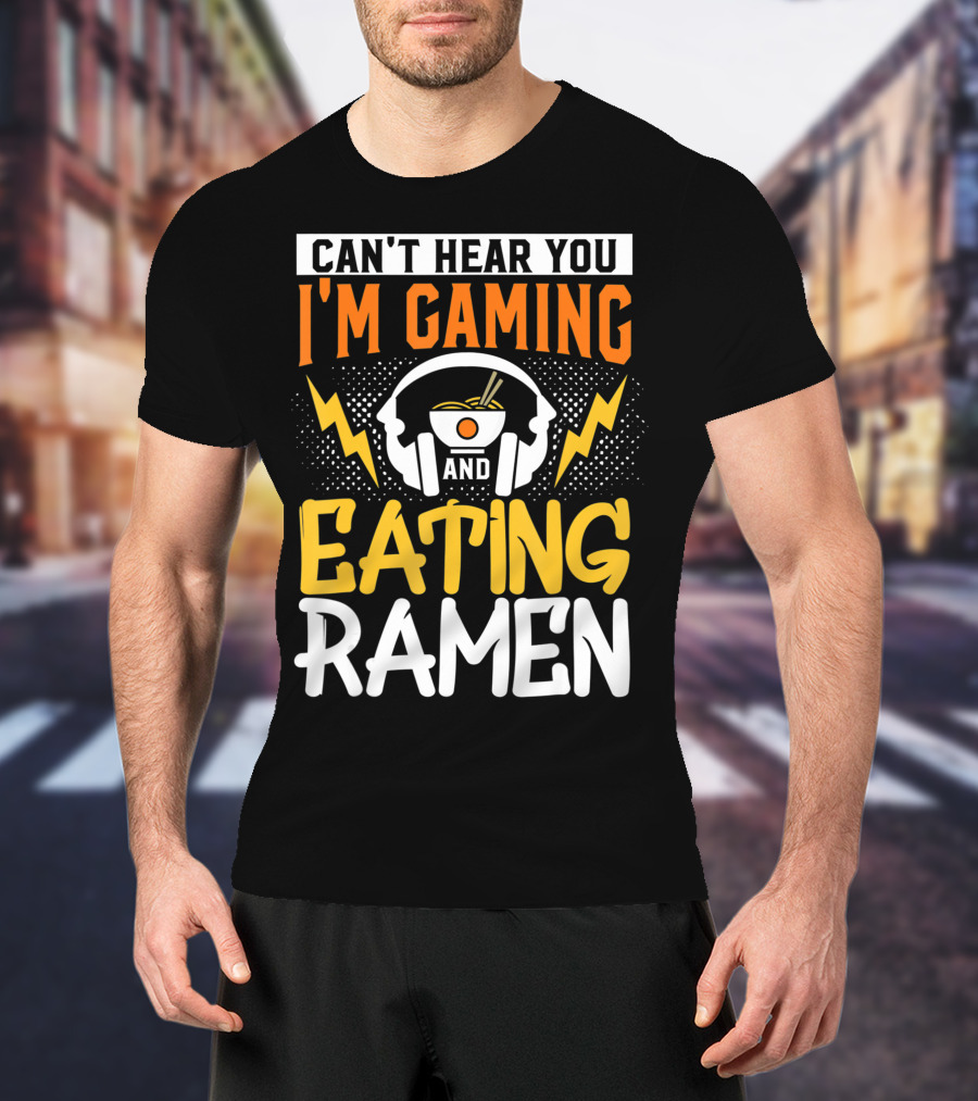 I Can't Hear You I'm Gaming And Eating Ramen Headphones Ramen Bowl Lightning Graphics T-Shirt