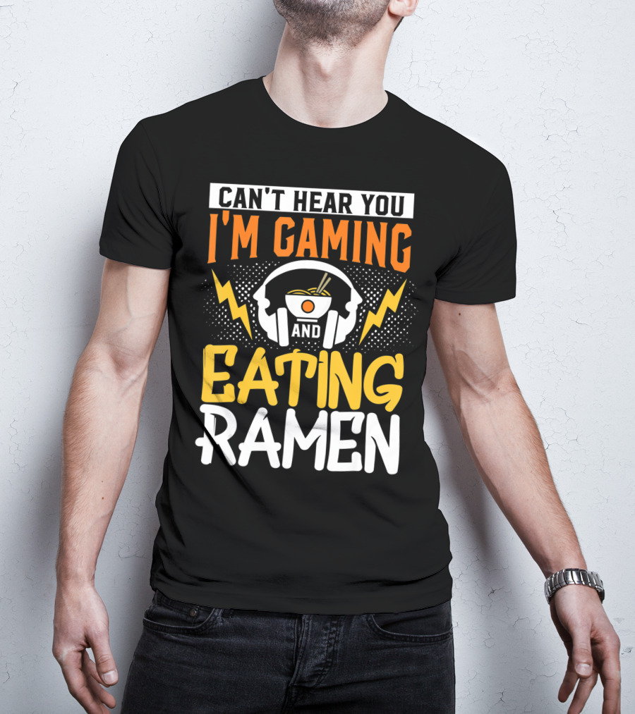 I Can't Hear You I'm Gaming And Eating Ramen Headphones Ramen Bowl Lightning Graphics T-Shirt
