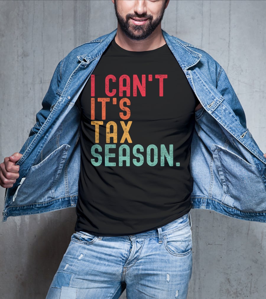 I Can't It's Tax Season Accountant Accounting T-Shirt