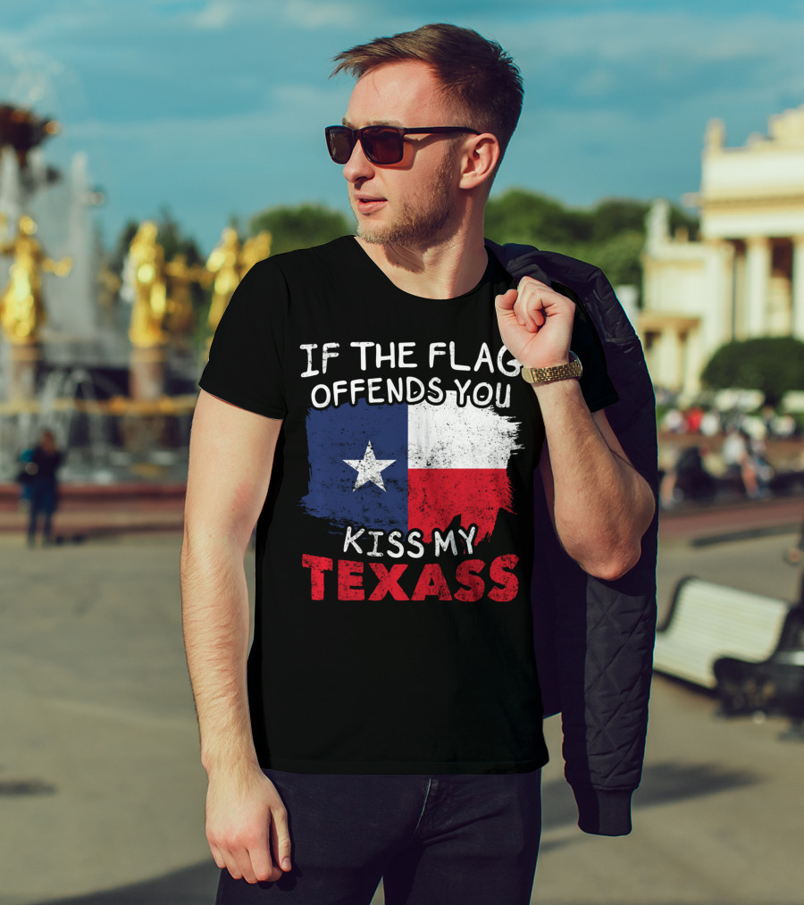 If The Flag Offends You Kiss My Texass Texas Flag Texan T-Shirt