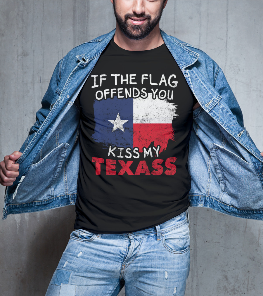 If The Flag Offends You Kiss My Texass Texas Flag Texan T-Shirt