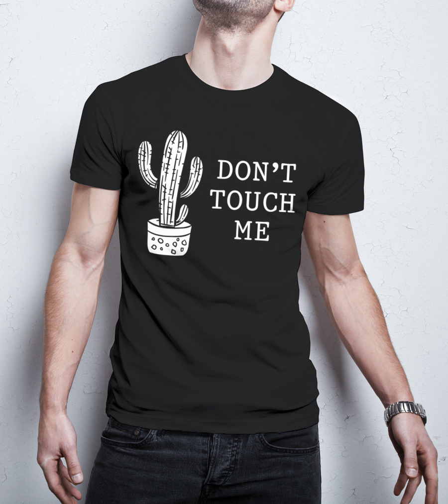 Don't Touch Me Introverted Person Cactus Gardening Succulent Humor T-Shirt