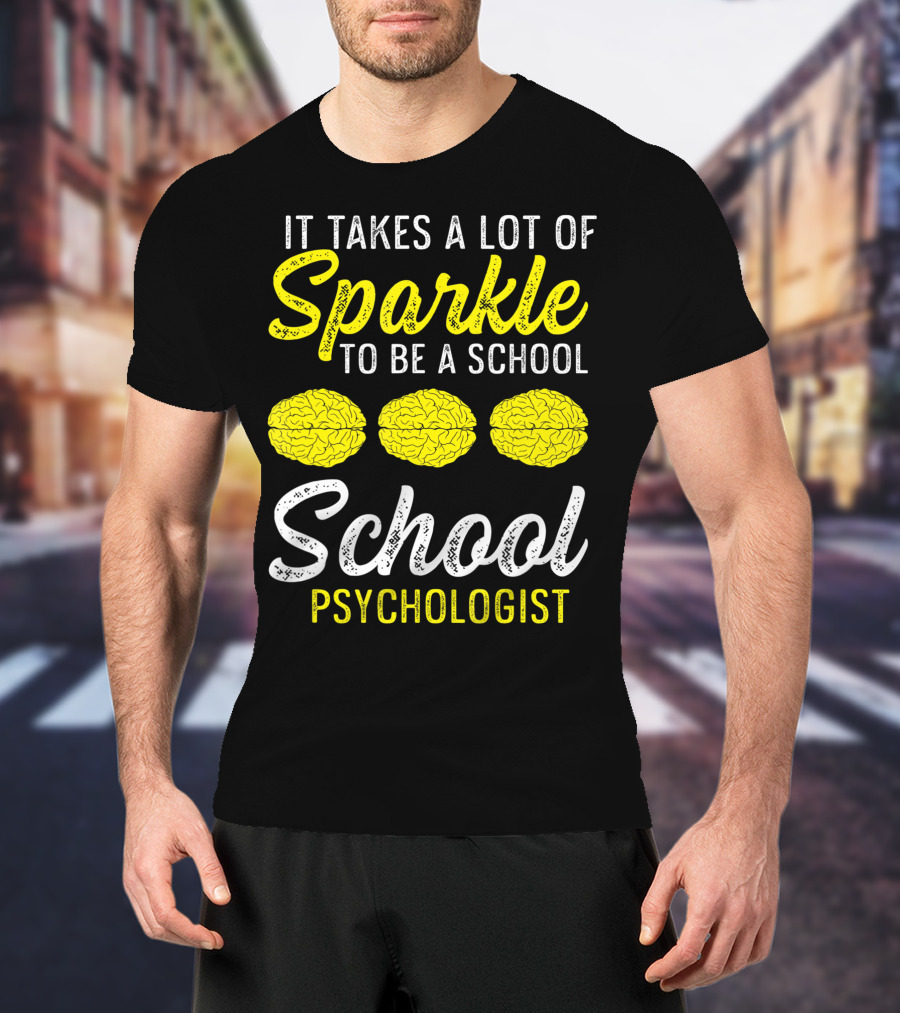 It Takes A Lot Of Sparkle To Be A School Psychologist Brain Graphics T-Shirt