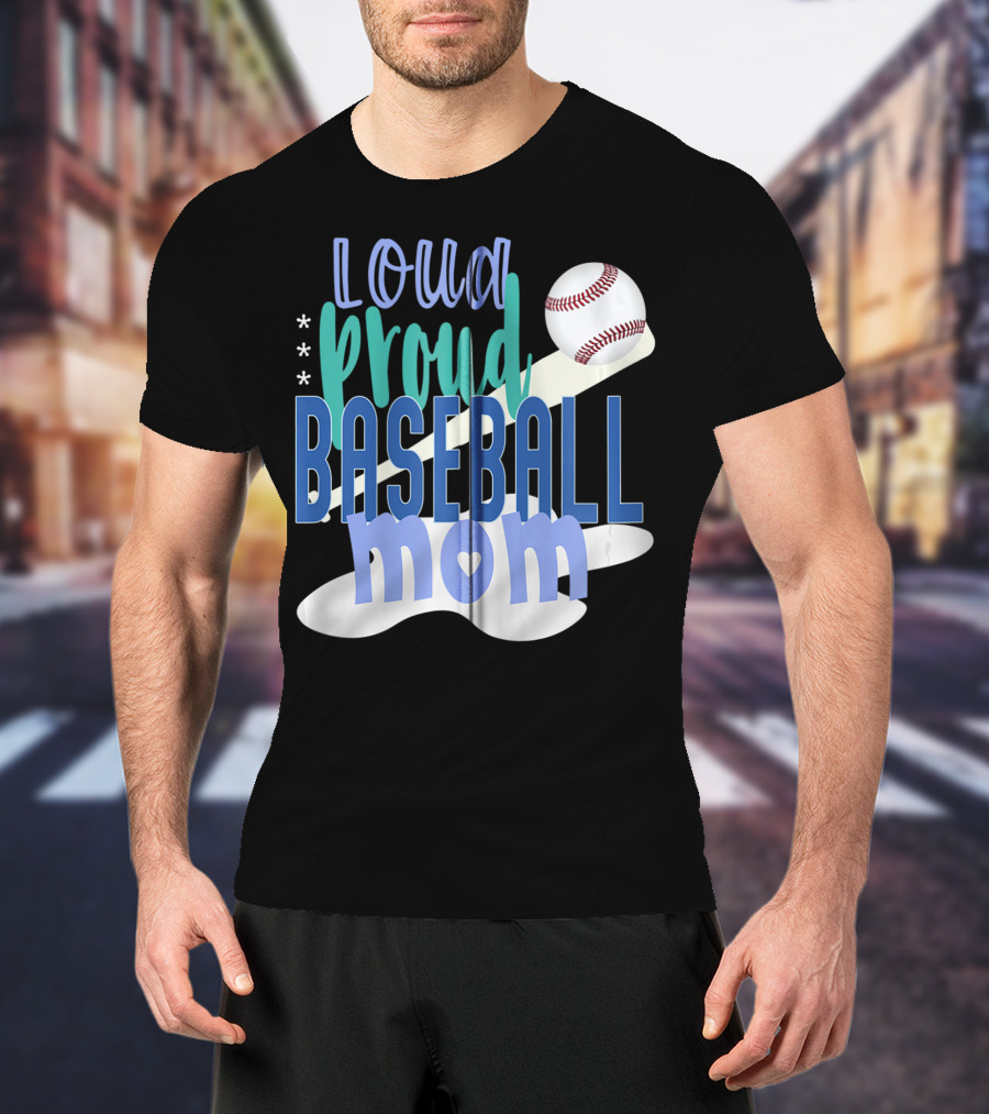 Loud Proud Baseball Mom With Bat And Ball Elements T-Shirt