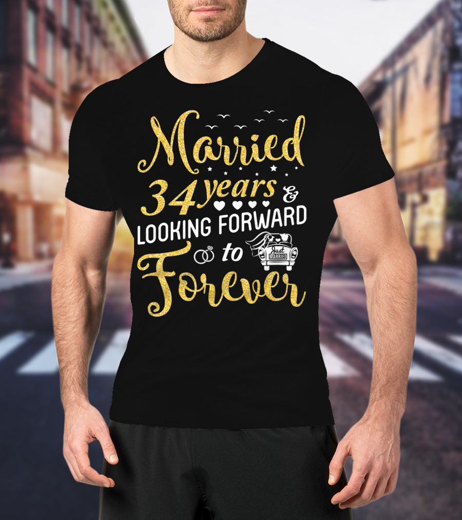 Married 34 Years Looking Forward To Forever With Just Married Car And Hearts T-Shirt