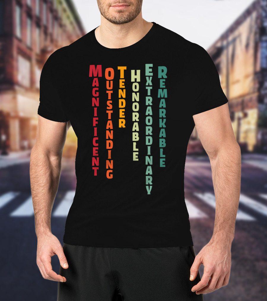 Magnificent Outstanding Tender Honorable Extraordinary Remarkable T-Shirt