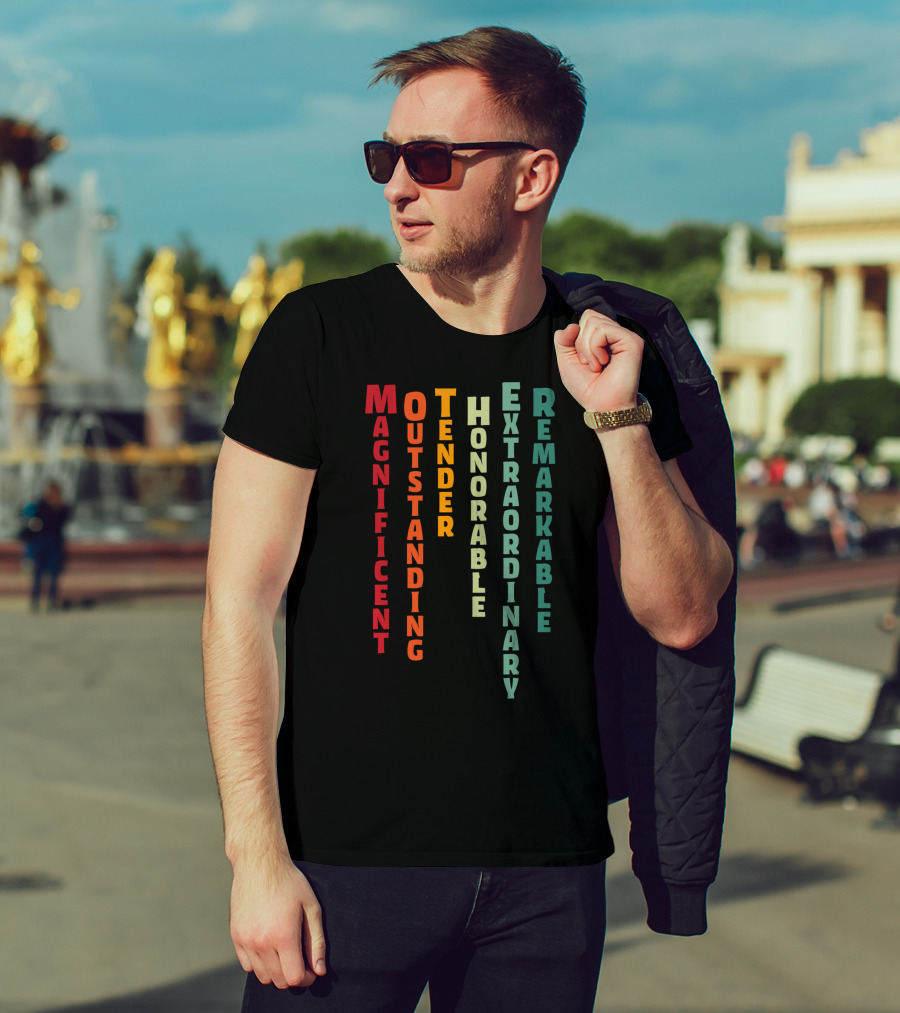 Magnificent Outstanding Tender Honorable Extraordinary Remarkable T-Shirt