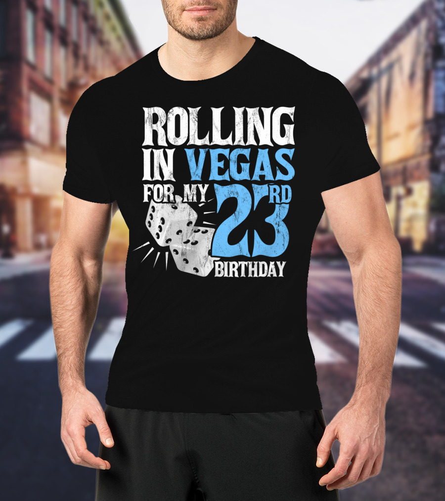 Rolling In Vegas For My 23rd Birthday With Dice T-Shirt