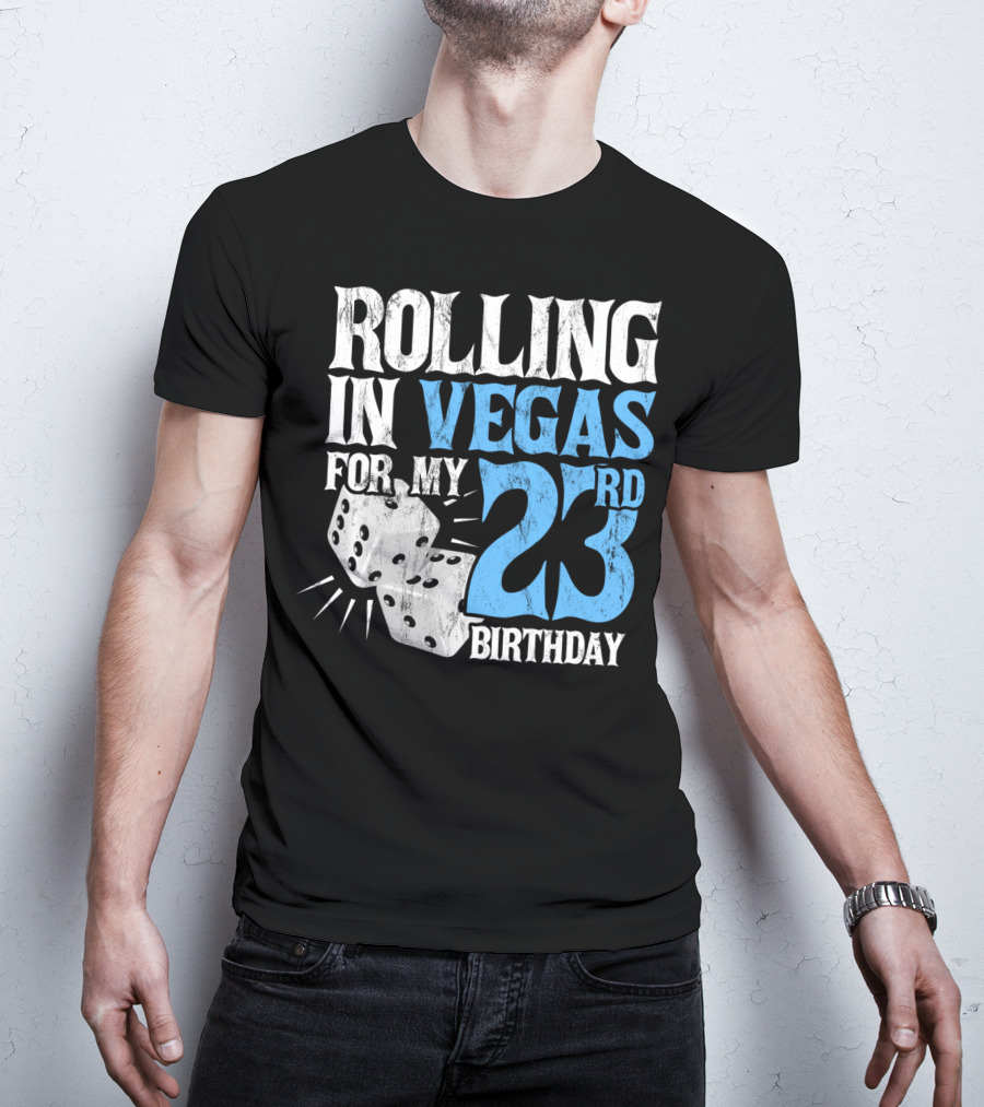 Rolling In Vegas For My 23rd Birthday With Dice T-Shirt