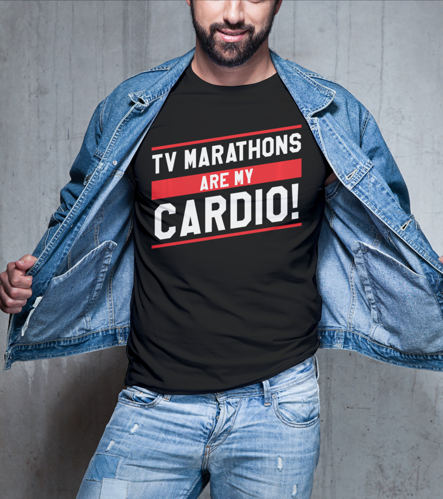 TV Marathons Are My Cardio Running T-Shirt