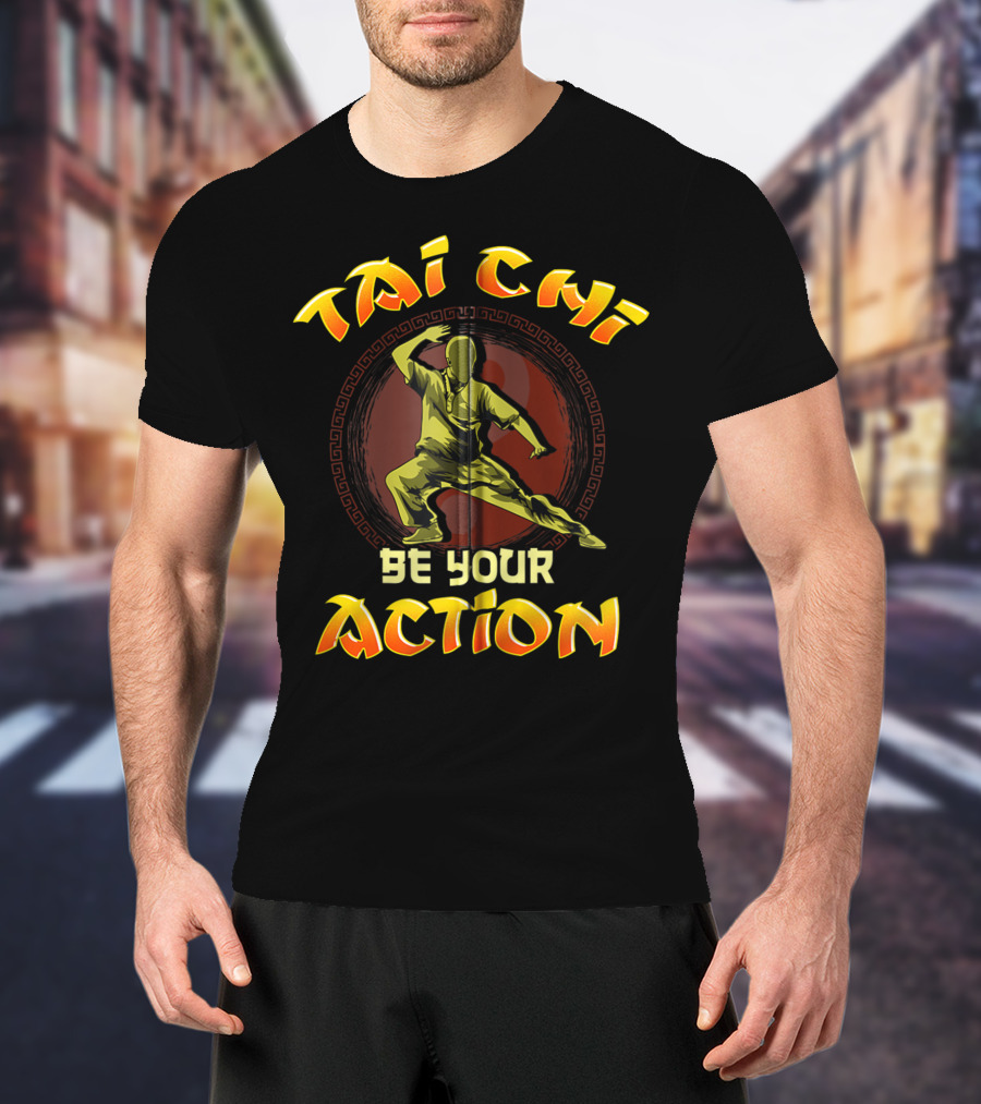 Tai Chi Be Your Action Mixed Martial Arts Zip T-Shirt