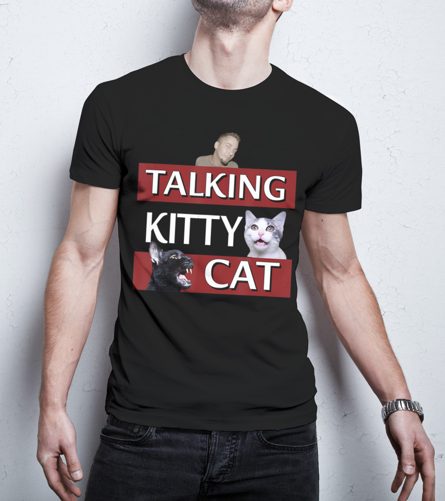Talking Kitty Cat Funny Cats And Man Meme T-Shirt