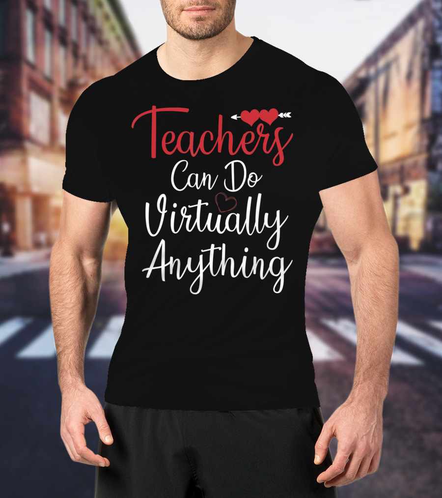 Teachers Can Do Virtually Anything With Heart Arrow Motif T-Shirt