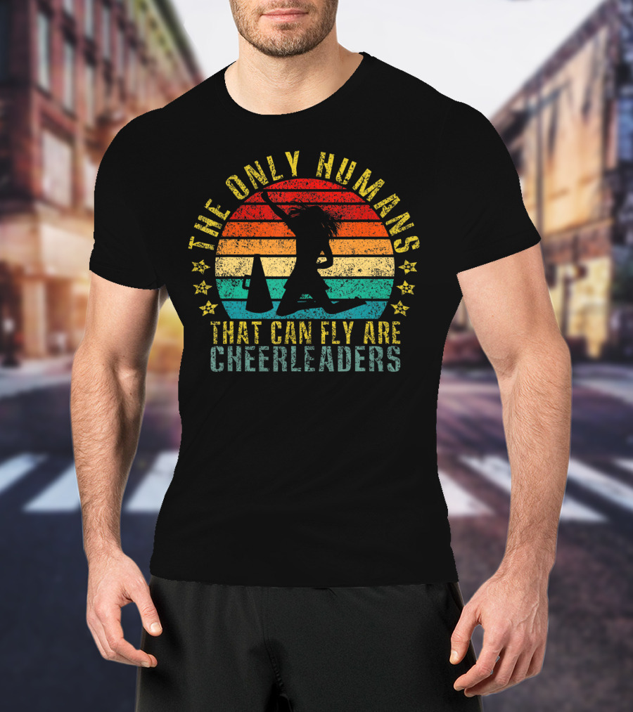 The Only Humans That Can Fly Are Cheerleaders Retro Sunset T-Shirt