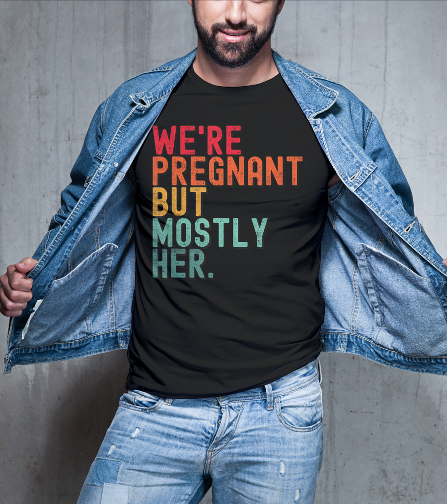 We're Pregnant But Mostly Her Announcement Colorful Typography T-Shirt