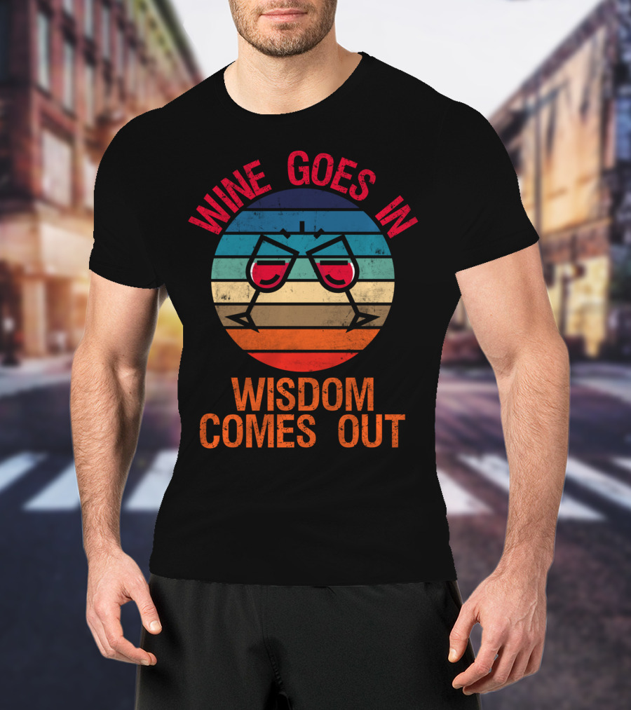 Wine Goes In Wisdom Comes Out Wine Lover Retro Glasses T-Shirt