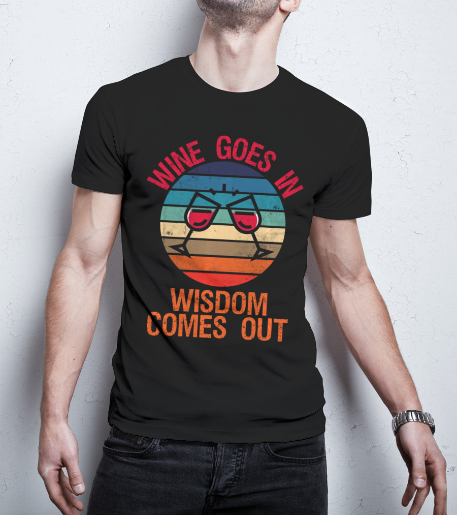 Wine Goes In Wisdom Comes Out Wine Lover Retro Glasses T-Shirt