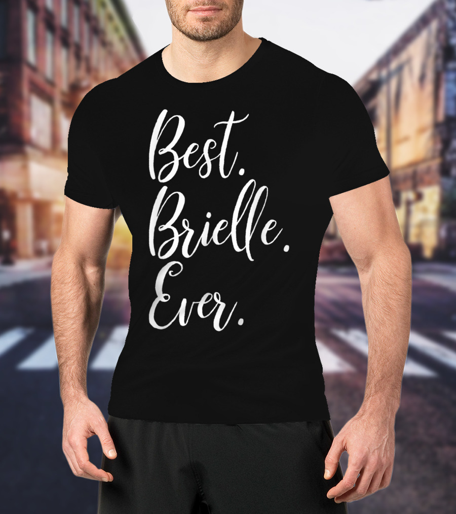 Best Brielle Ever Personalized First Name T-Shirt