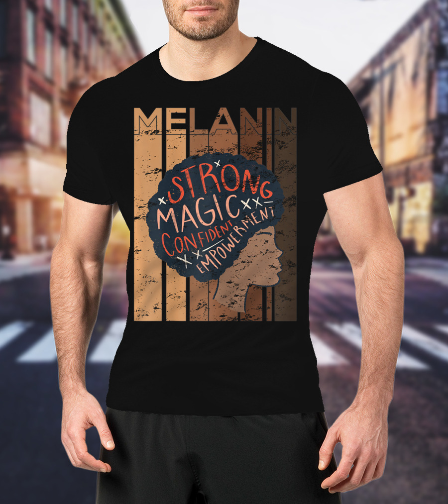 Melanin Strong Magic Confident Empowerment African History BHM T-Shirt