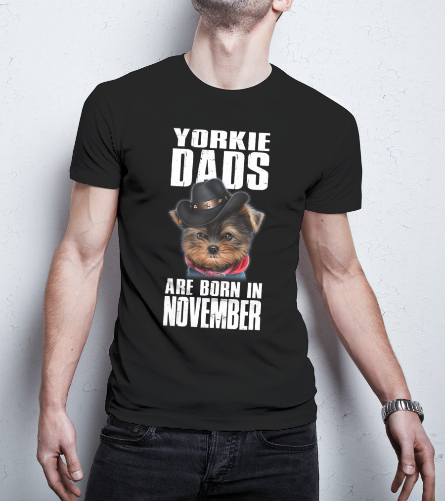 Yorkie Dads Are Born In November Cowboy Hat Dog T-Shirt