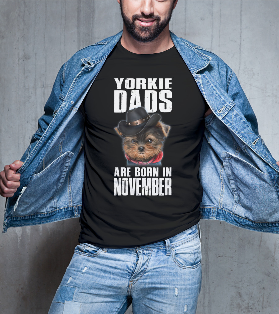 Yorkie Dads Are Born In November Cowboy Hat Dog T-Shirt
