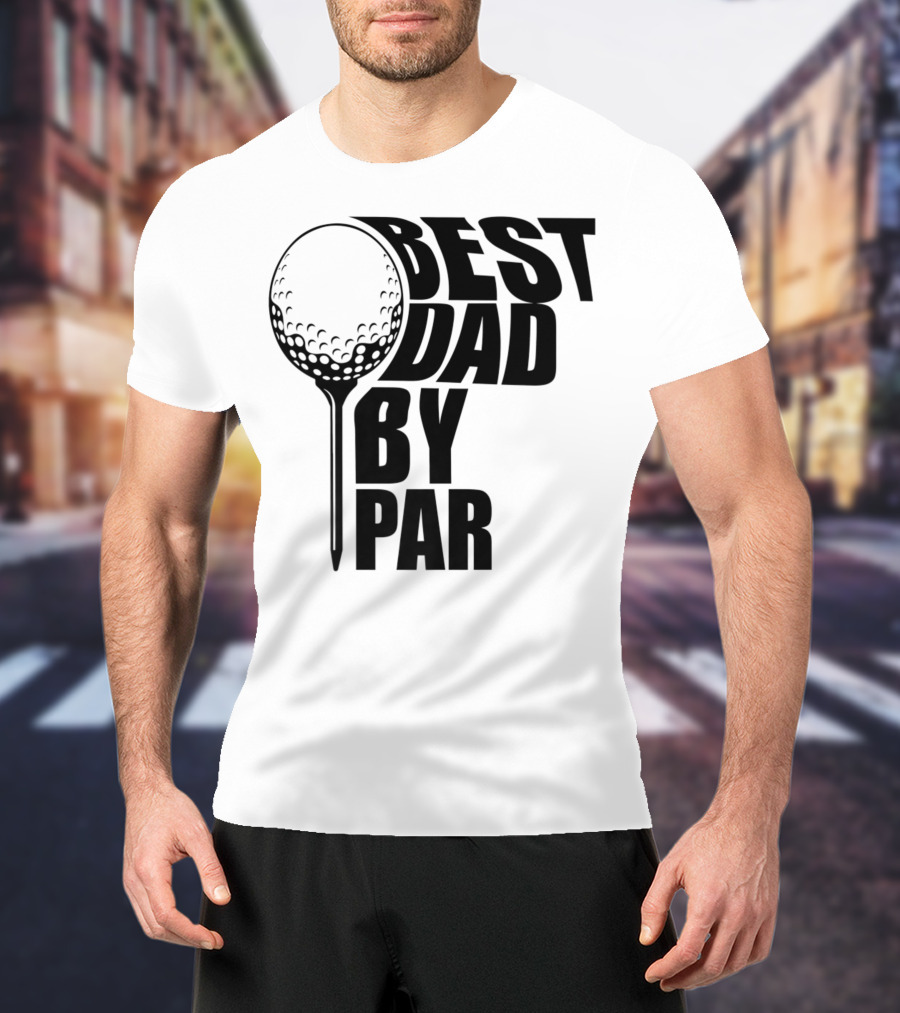 Best Dad By Par Golf Ball T-Shirt