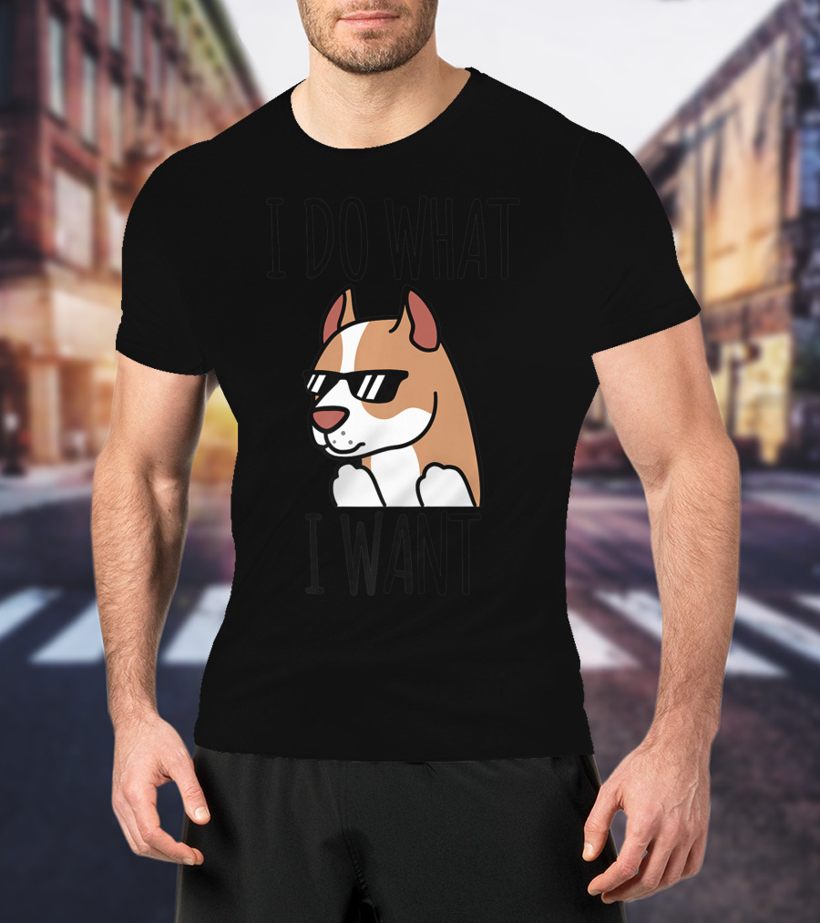 I Do What I Want Pit Bull Dog Sunglasses Cool Pup T-Shirt