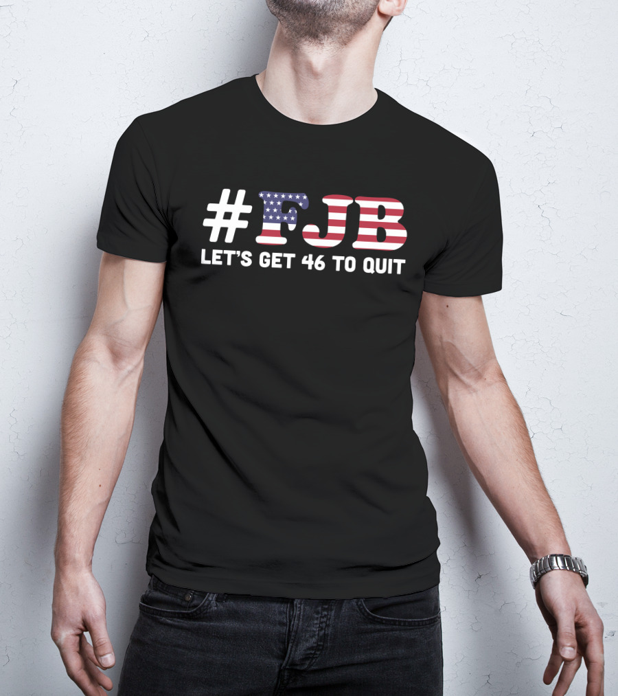 FJB Let's Get 46 To Quit American Flag T-Shirt