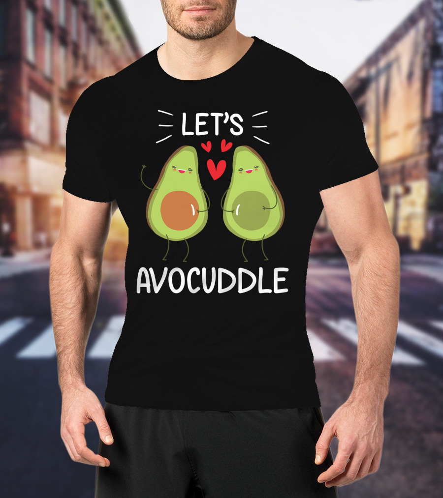 Lets Avocuddle Avocado Valentine Vegan Lover T-Shirt