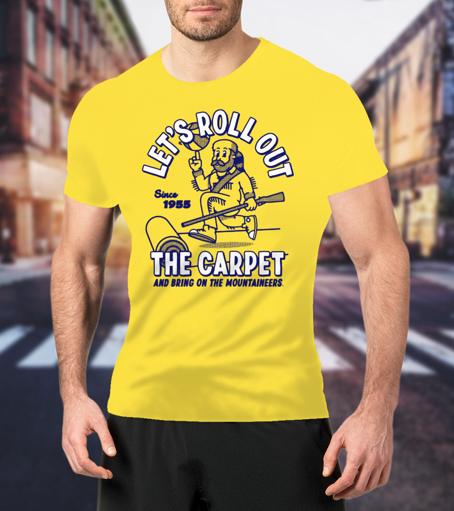 Let's Roll Out The Carpet And Bring On The Mountaineers Since 1955 Wvu T-Shirt