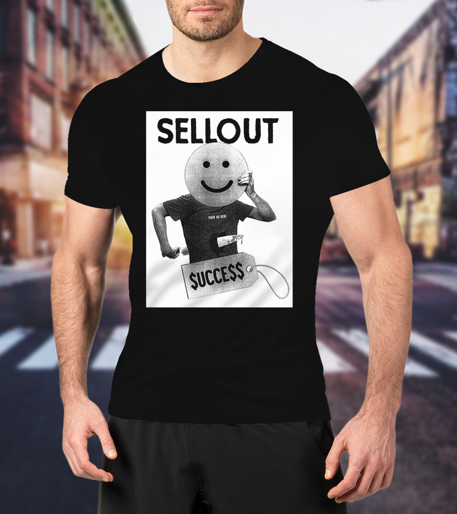 Sellout Your Ad Here Self Stabotage $ucce$$ Dan Ozzi The Sellout Store T-Shirt