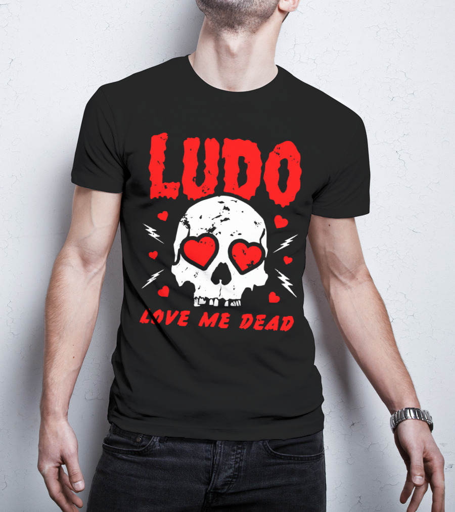 Ludo Love Me Dead Skull Heart Eyes T-Shirt