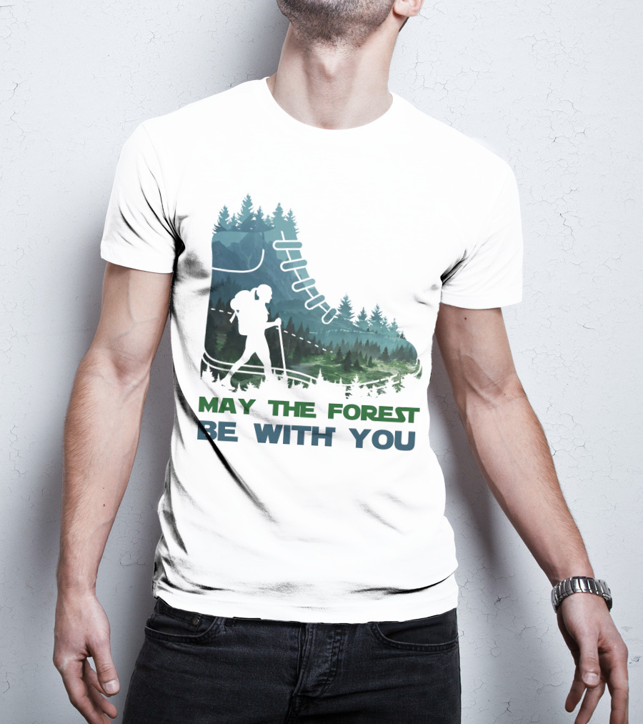 May The Forest Be With You Hiking Boot Forest T-Shirt