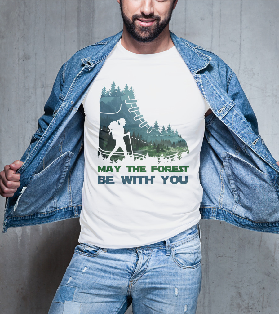 May The Forest Be With You Hiking Boot Forest T-Shirt