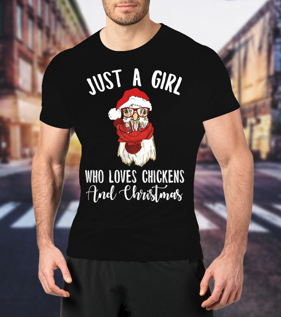 Just A Girl Who Loves Chickens And Christmas Santa Hat Glasses Scarf T-Shirt