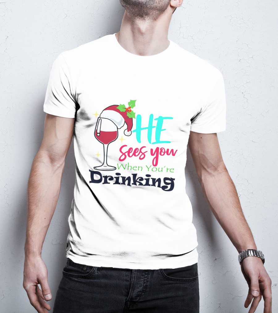 Santa Hat On Wine Glass With 'He Sees You When You're Drinking' Christmas Festive T-Shirt