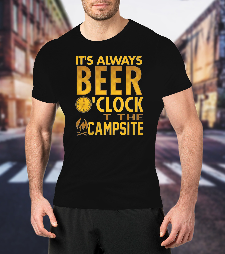 It's Always Beer O'Clock At The Campsite Campfire Clock T-Shirt