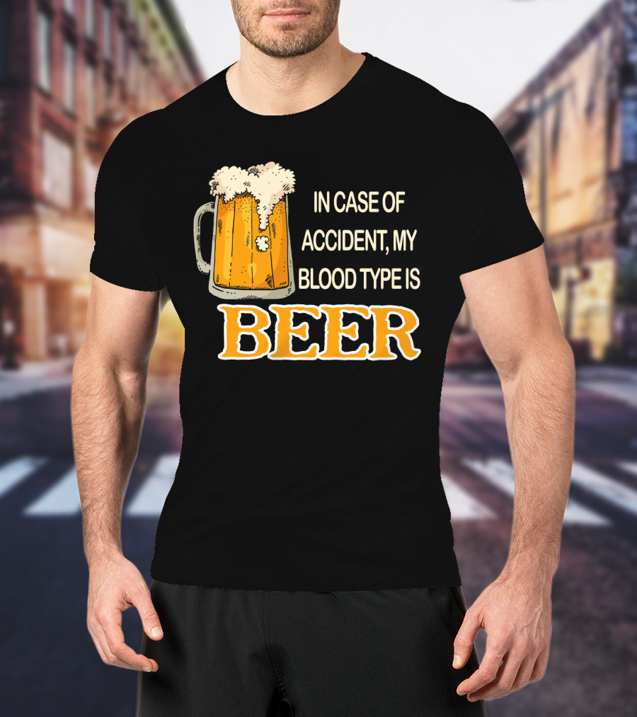 Humorous Beer Mug Theme: In Case Of Accident My Blood Type Is Beer T-Shirt