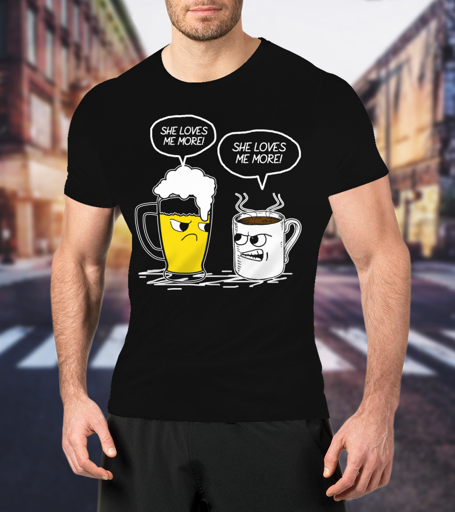 Beer And Coffee She Loves Me More Face-Off T-Shirt