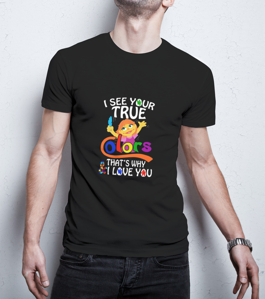 I See Your True Colors That's Why I Love You Autism Awareness Character T-Shirt
