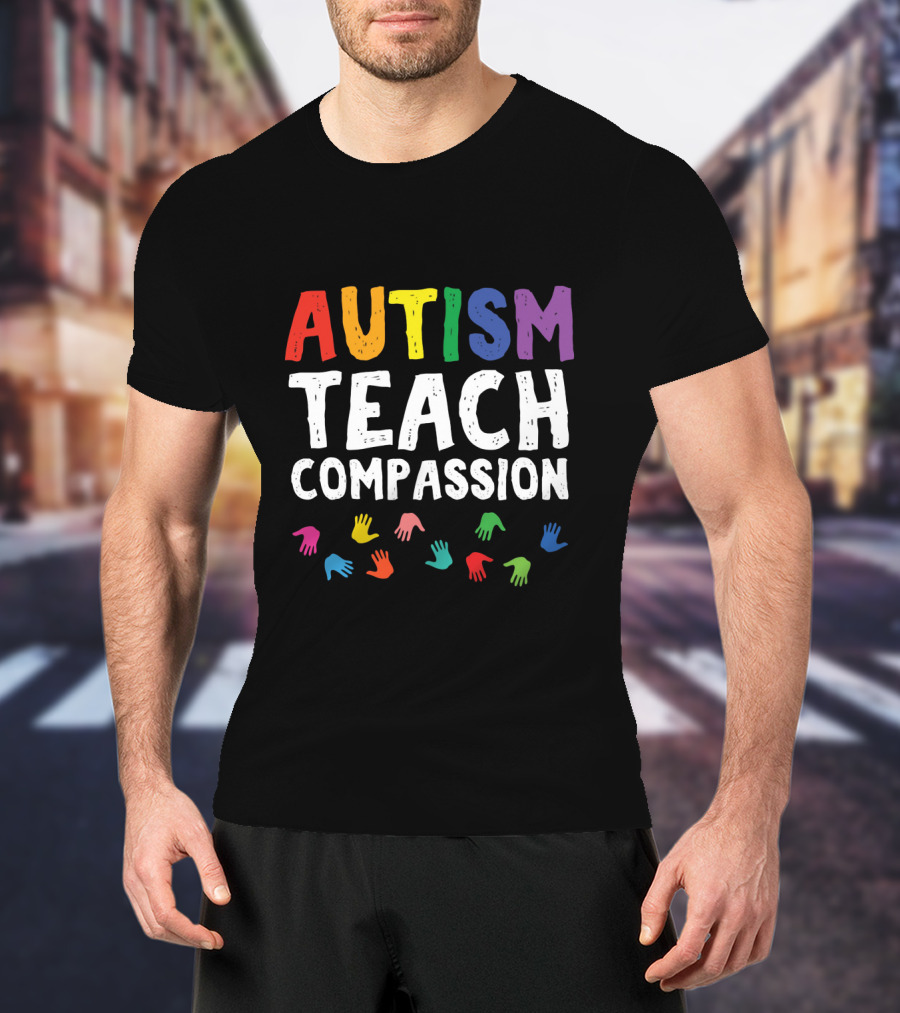 Autism Teach Compassion Colorful Hands T-Shirt
