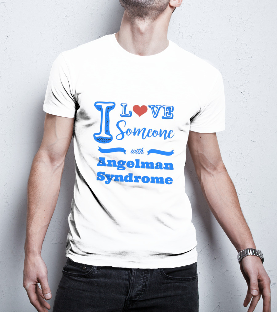 I Love Someone With Angelman Syndrome Autism Awareness T-Shirt
