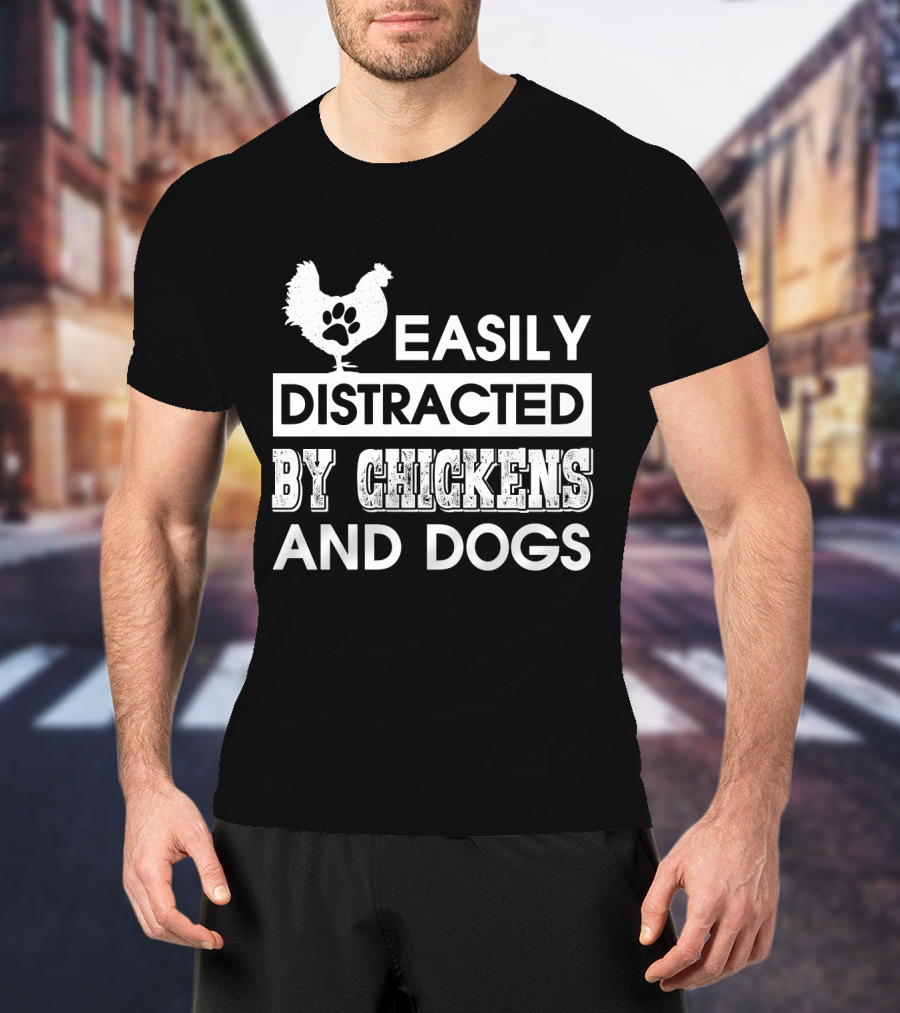 Easily Distracted By Chickens And Dogs Fun Animal Lovers T-Shirt