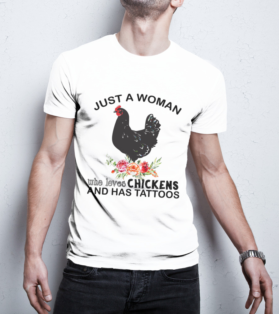 Just A Woman Who Loves Chickens And Has Tattoos Black Chicken With Flowers T-Shirt