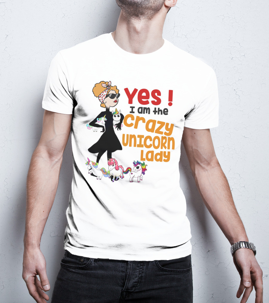 Yes I Am The Crazy Unicorn Lady With Colorful Unicorns And Stylish Cartoon Woman T-Shirt